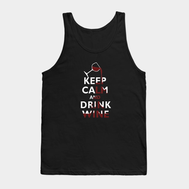 Keep Calm and Drink WIne Wine Lover Tank Top by TeeCreations